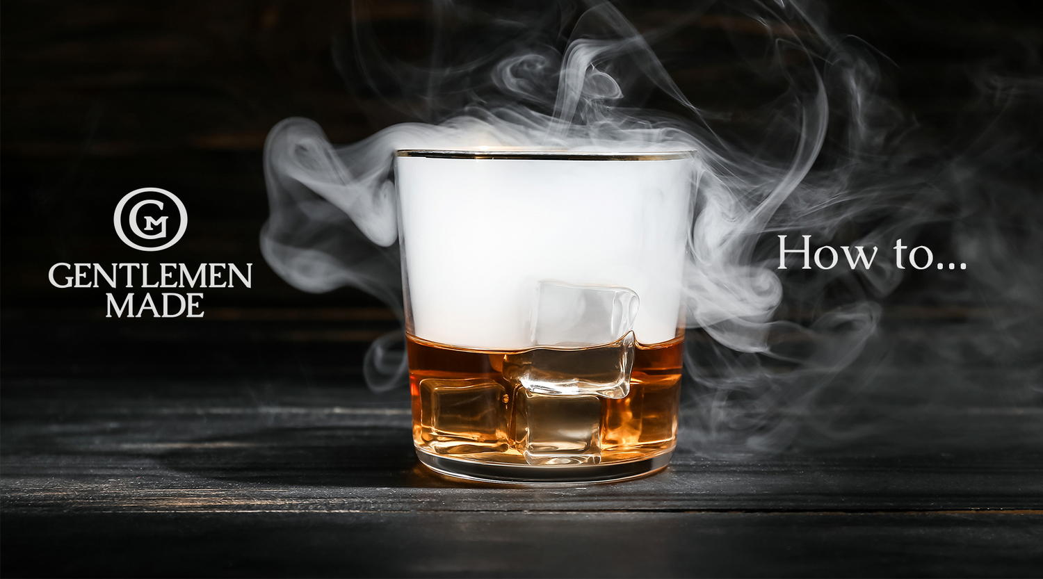 Gentlemen Made - How to Smoke Bourbon